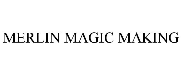 Trademark Logo MERLIN MAGIC MAKING