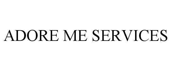 Trademark Logo ADORE ME SERVICES