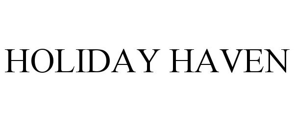 Trademark Logo HOLIDAY HAVEN