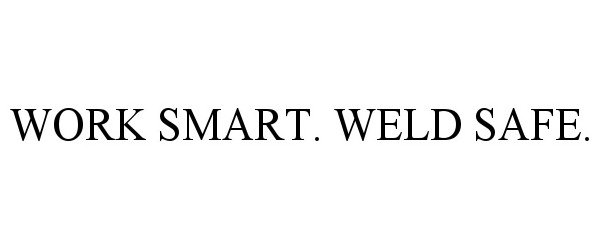 Trademark Logo WORK SMART. WELD SAFE.