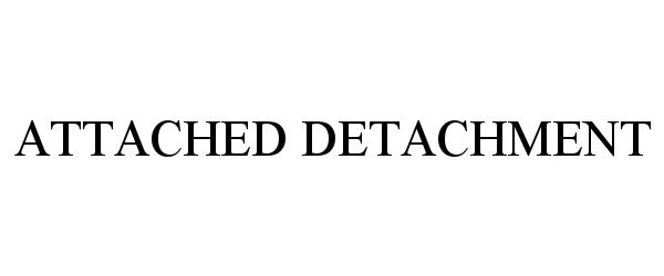 Trademark Logo ATTACHED DETACHMENT