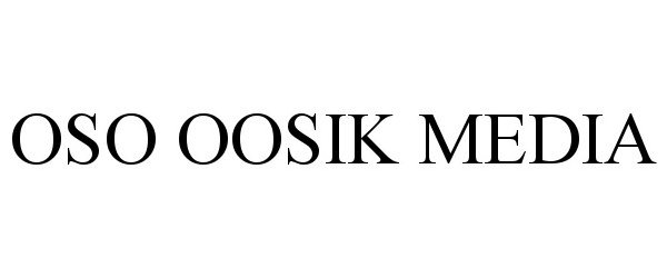  OSO OOSIK MEDIA