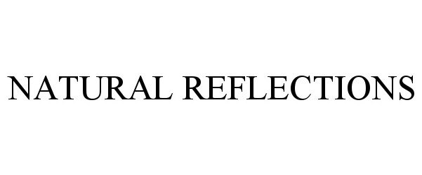 Trademark Logo NATURAL REFLECTIONS