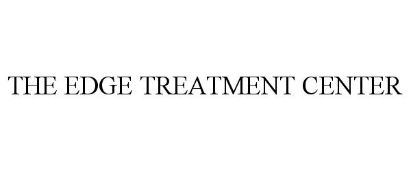 Trademark Logo THE EDGE TREATMENT CENTER