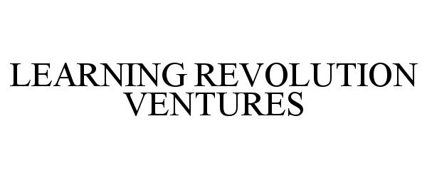  LEARNING REVOLUTION VENTURES