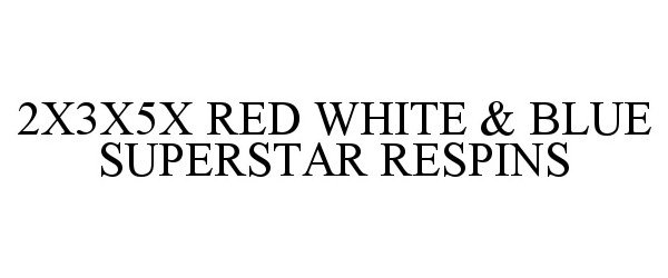  2X3X5X RED WHITE &amp; BLUE SUPERSTAR RESPINS