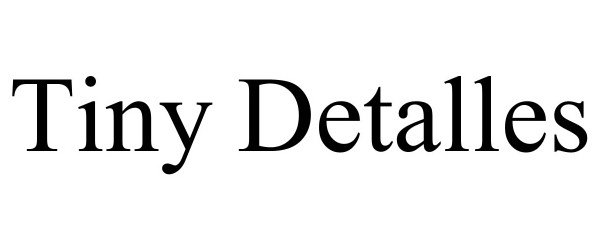 Trademark Logo TINY DETALLES
