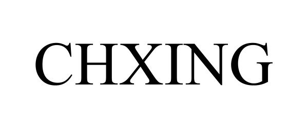 Trademark Logo CHXING