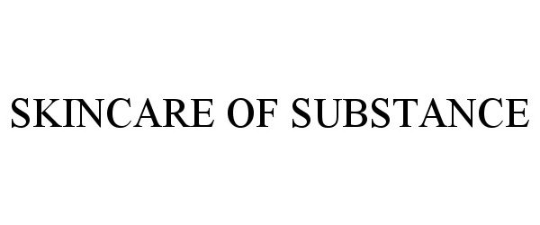 Trademark Logo SKINCARE OF SUBSTANCE