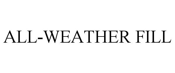 Trademark Logo ALL-WEATHER FILL