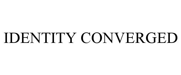 Trademark Logo IDENTITY CONVERGED