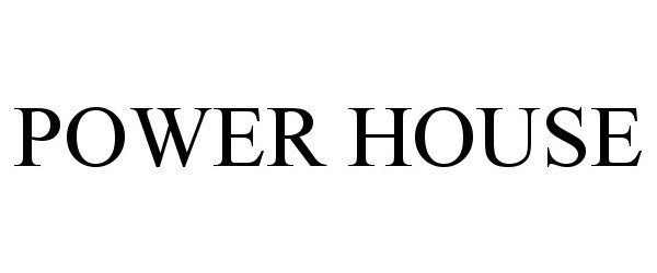 Trademark Logo POWER HOUSE