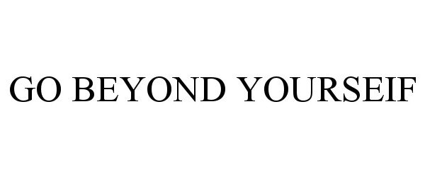 Trademark Logo GO BEYOND YOURSEIF