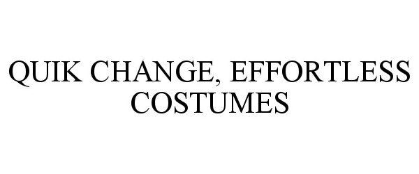  QUIK CHANGE, EFFORTLESS COSTUMES