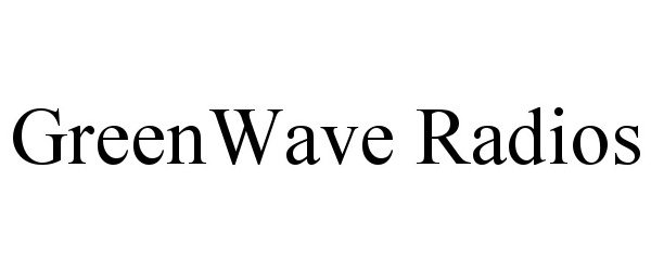 Trademark Logo GREENWAVE RADIOS