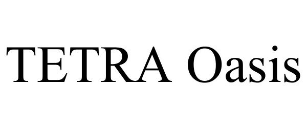 Trademark Logo TETRA OASIS