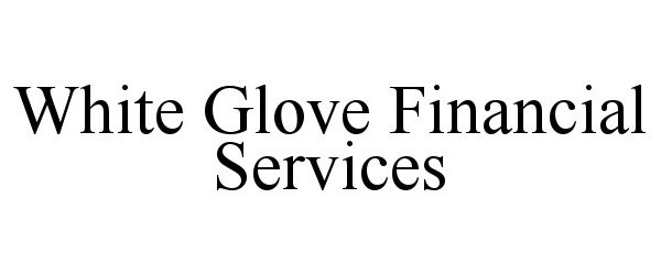  WHITE GLOVE FINANCIAL SERVICES