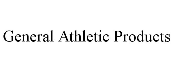  GENERAL ATHLETIC PRODUCTS
