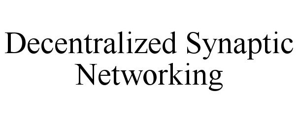  DECENTRALIZED SYNAPTIC NETWORKING