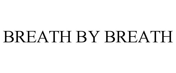 Trademark Logo BREATH BY BREATH
