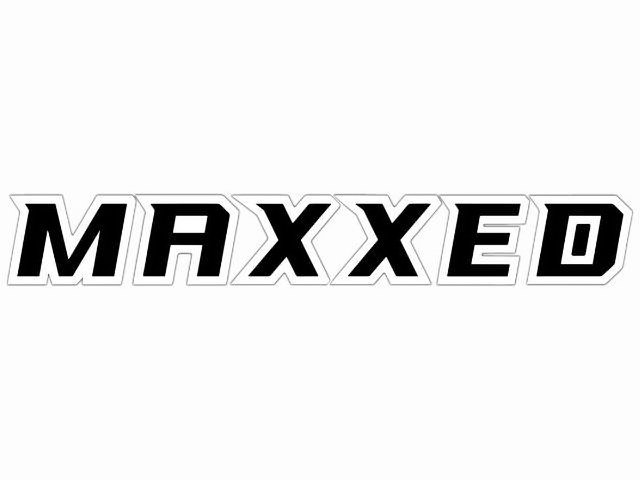 MAXXED