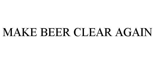  MAKE BEER CLEAR AGAIN