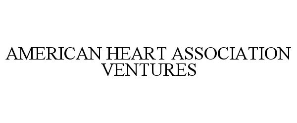 AMERICAN HEART ASSOCIATION VENTURES