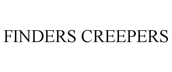 Trademark Logo FINDERS CREEPERS