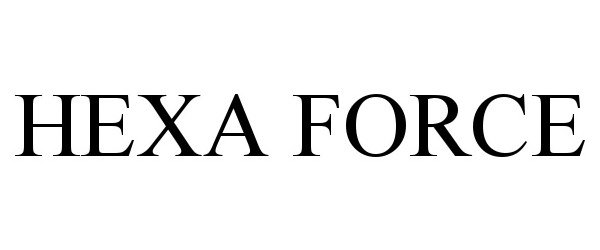 Trademark Logo HEXA FORCE