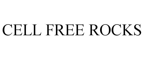 Trademark Logo CELL FREE ROCKS
