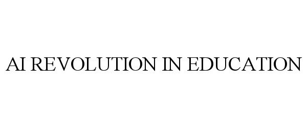  AI REVOLUTION IN EDUCATION