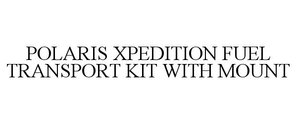  POLARIS XPEDITION FUEL TRANSPORT KIT WITH MOUNT