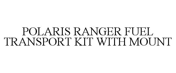  POLARIS RANGER FUEL TRANSPORT KIT WITH MOUNT