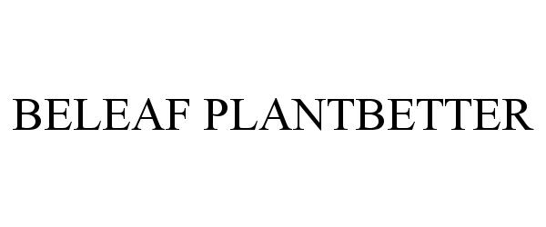 Trademark Logo BELEAF PLANTBETTER