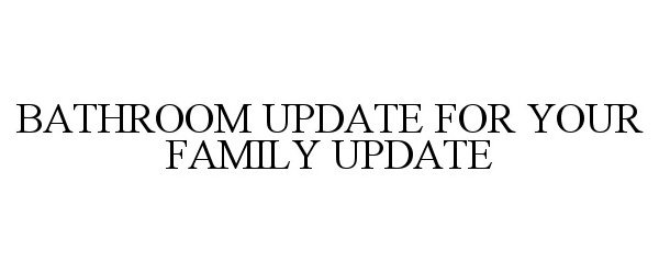  BATHROOM UPDATE FOR YOUR FAMILY UPDATE