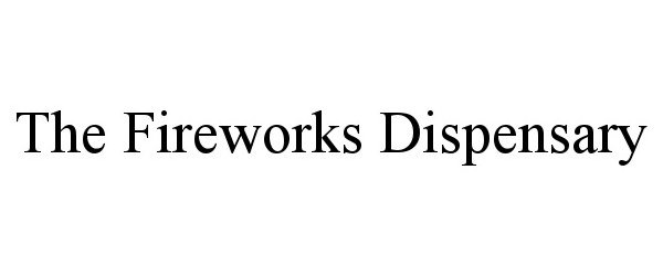 Trademark Logo THE FIREWORKS DISPENSARY