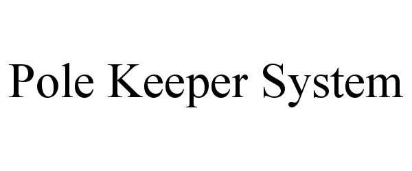  POLE KEEPER SYSTEM