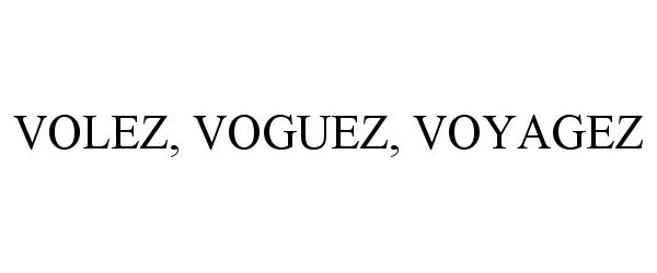  VOLEZ, VOGUEZ, VOYAGEZ