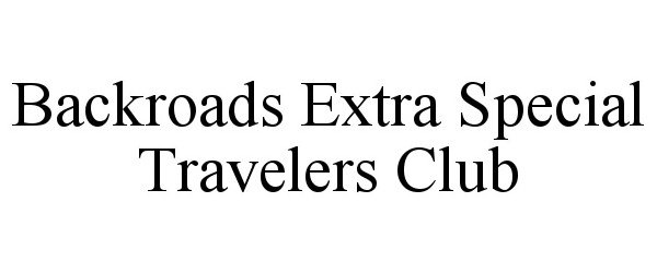  BACKROADS EXTRA SPECIAL TRAVELERS CLUB