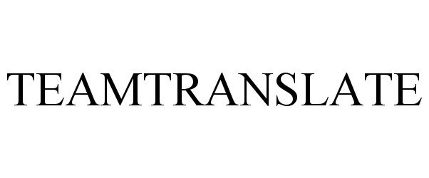 Trademark Logo TEAMTRANSLATE