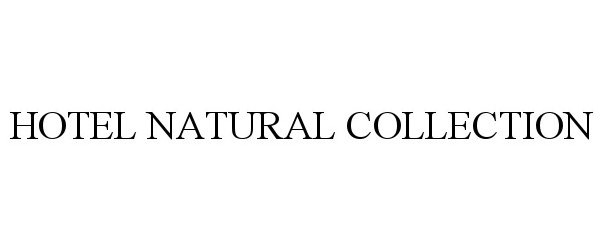 Trademark Logo HOTEL NATURAL COLLECTION