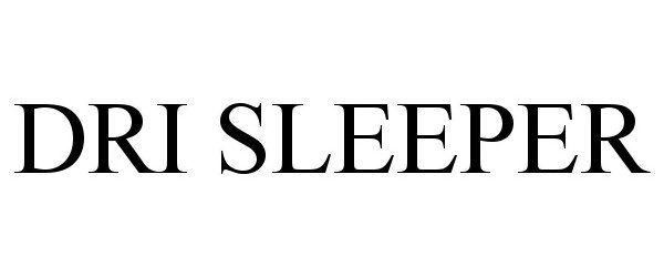 Trademark Logo DRI SLEEPER