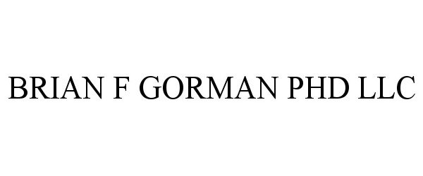  BRIAN F GORMAN PHD LLC