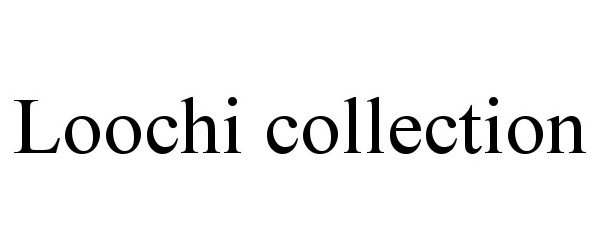 Trademark Logo LOOCHI COLLECTION
