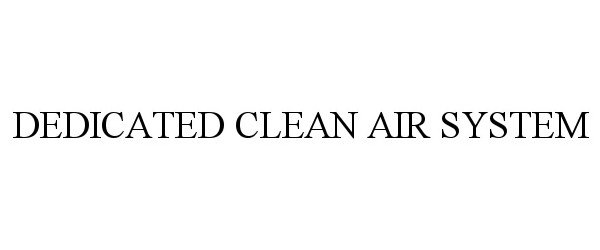  DEDICATED CLEAN AIR SYSTEM