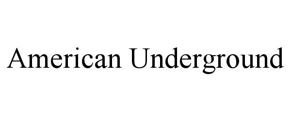 Trademark Logo AMERICAN UNDERGROUND