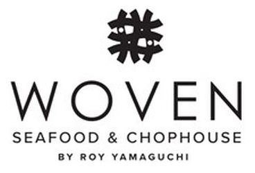  WOVEN SEAFOOD &amp; CHOPHOUSE BY ROY YAMAGUCHI