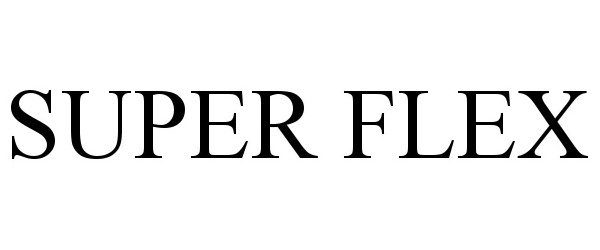 Trademark Logo SUPER FLEX