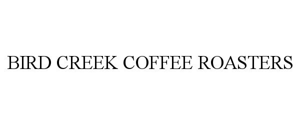 BIRD CREEK COFFEE ROASTERS