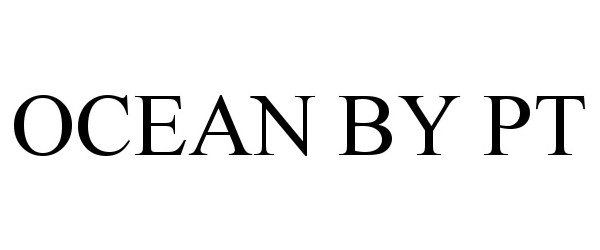 Trademark Logo OCEAN BY PT